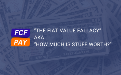 “The Fiat Value Fallacy” AKA “How much is stuff worth?”