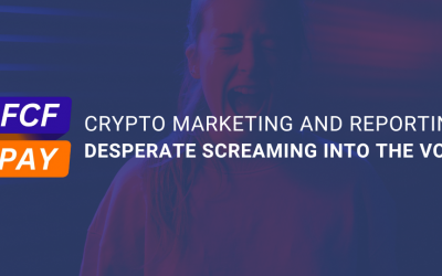 Crypto Marketing & Reporting – Desperate Screaming into the Void